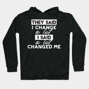 They Said I Change? Quotes Alt Ver Hoodie